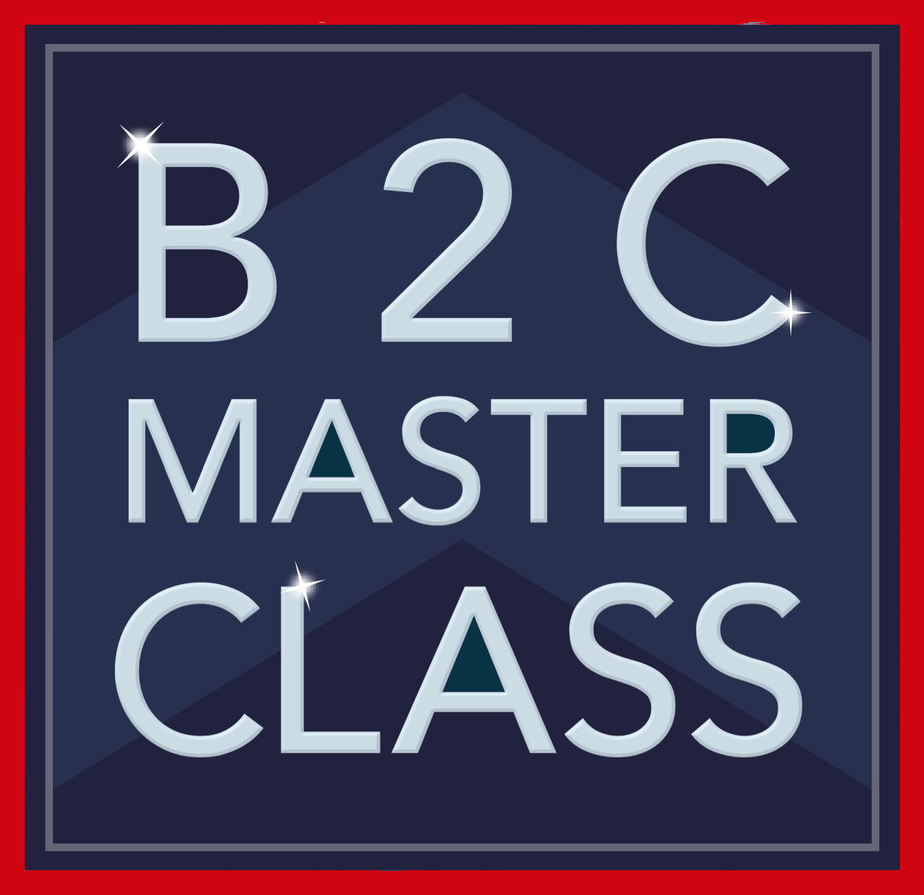 B2C Master Class